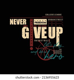 never give up, vector illustration vintage design. typography, t-shirt graphics, print, poster, banner, slogan, wall murals