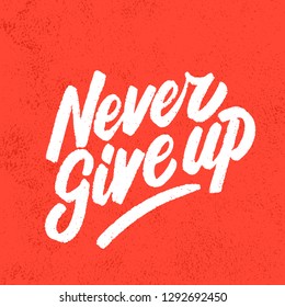 Never give up. Vector lettering motivational phrase.