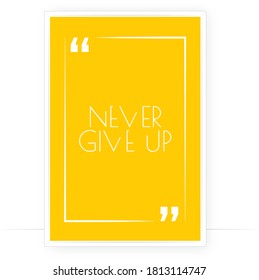 Never give up, vector. Positive quotes, affirmation. Wording, lettering. Scandinavian art design. Minimalist  poster design. Motivational, inspirational, positive quote. Wall artwork