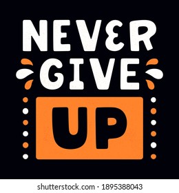 Never give up. Vintage lettering. 
