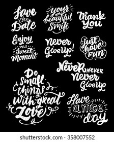 Never give up, Your beautiful smile, Enjoy, Have a nice day, just have fun.
Inspirational and motivational typography quotes. Hand drawn typography. Lettering and custom typography for your designs.