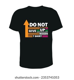 NEVER GIVE UP,DO NOT GIVE UP,MODERN, T SHIRT