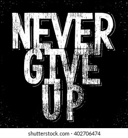 Never give up.Inspirational quote.Hand drawn illustration with hand lettering. 