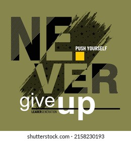 Never give up,Modern and lettering typography graphic design in vector illustration.tshirt,print and other uses
