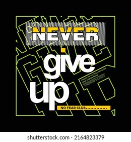 Never give up,Modern and lettering typography graphic tee design in vector illustration.Motivation and Isnpirational quote.Tshirt,print,tee,college and other uses