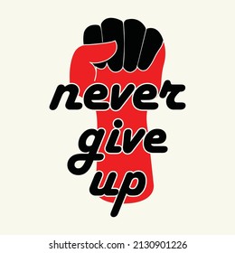 never give up,modern and stylish motivational quotes,typography t shirt stock vector illustration design.