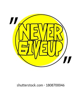 Never give up-motivational quote. Vector typography poster with phrase. Design for t-shirt and prints.