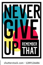 never give up,positive thinking,t-shirt design vector