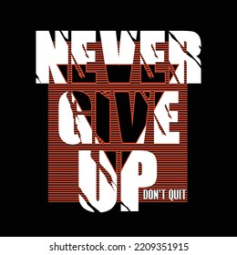 never give up,slogan tee lettering typography graphic design for print t shirt,vector illustration art