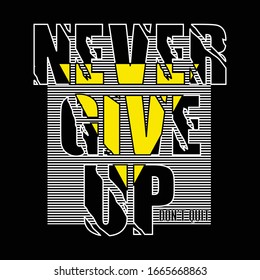 never give up slogan typography graphic for print t shirt vector illustration line art authentic design