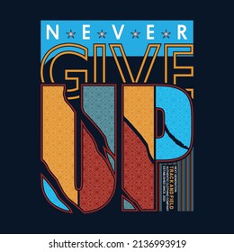 never give up,slogan typography graphic design for print t shirt,vector illustration