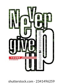 Never give up,slogan typography tee shirt design.Motivation and inspirational quote.Clothing,t shirt,apparel and other uses Vector print, typography, poster.