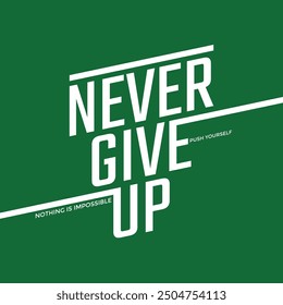 Never give up,stylish slogan typography tee shirt design.Motivation and inspirational quote.Clothing,t shirt,apparel and other uses Vector print, typography, poster.