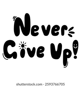 Never give up.Trend lettering. Vector illustration on white background. Print on the T-shirt