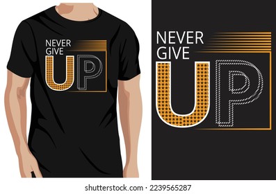 
never give up urban Stylish typography t-shirt design and template vector