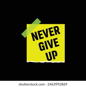 Never give up vector illustration motivational typography quote graphic for print t shirt and others