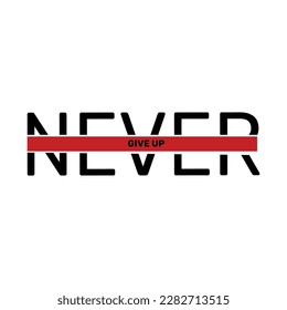 never give up vector illustration typography t shirt design