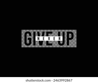 Never give up vector illustration typography quote graphic for print t shirt and others 