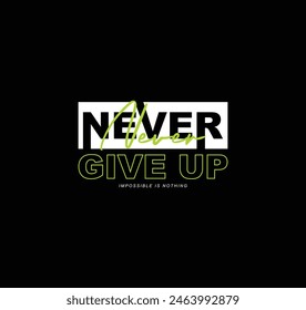 Never give up vector illustration typography quote graphic for print t shirt and others 