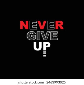 Never give up vector illustration typography graphic tshirt and apparel design for print