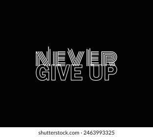 Never give up vector illustration typography graphic tshirt and apparel design for print