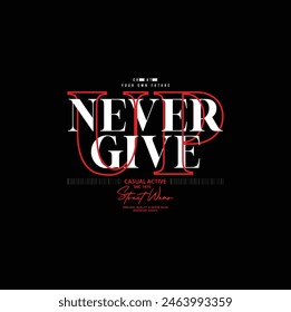 Never give up vector illustration typography graphic motivational quote for print t shirt and others