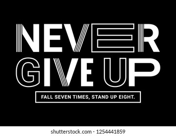 Never Give Up vector slogan graphic, for t-shirt prints, posters and other uses.