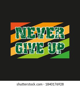 Never Give Up Vector T shirt Design illustration