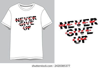 Never give up vector t shirt design