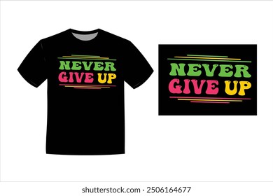 Never Give Up vector T-shirt design Illustrator art
