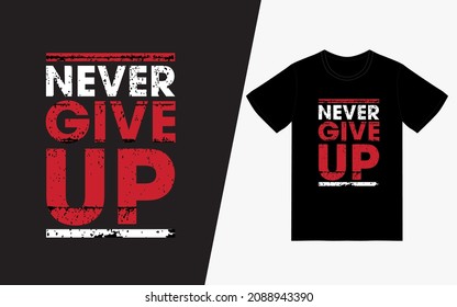Never Give up Vintage Typography T-Shirt Design POD, Inspirational Quotes T-Shirt
