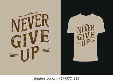 Never Give Up Vintage Typography T-shirt Design