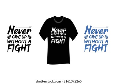 Never Give Up Without a Fight Inspirational Quotes T Shirt SVG Cut File Design