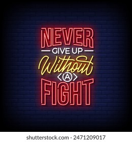 never give up without a fight neon Sign on brick wall background vector