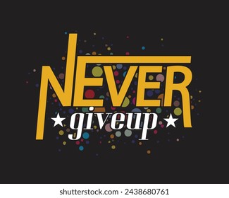 Nunca te rindas, Diseño de vector de camiseta motivacional