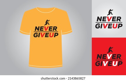 Never Giveup vector T-Shirt Design with mockup in different color background