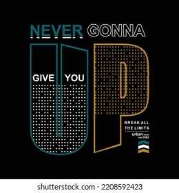 never gonna give you up slogan graphic mens t-shirt design, vector print