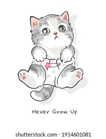 never grow up slogan with cute cartoon cat in cloth diaper illustration