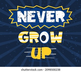 Never grow up typography poster concepts