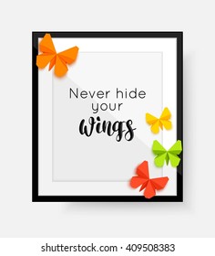 "Never hide your wings" phrase or quote. Vector eps 10 format.