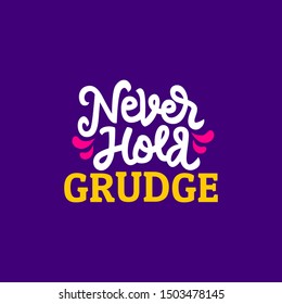 Never Hold Grudge Hand Drawn Lettering Inspirational And Motivational Quote