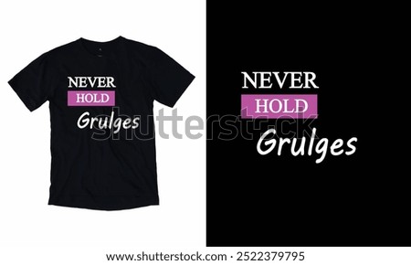 Never hold grudges motivational stroke type pace design, typography, slogan t-shirt, posters, labels,