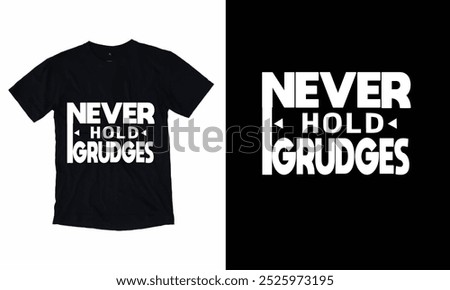 Never hold Grudges New t-shirt Design
