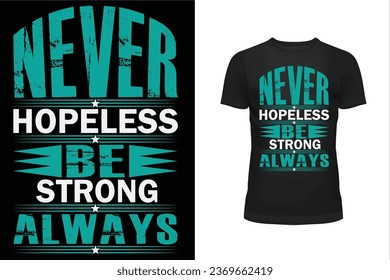 Never hopeless be strong always t shirt design, Never hopeless t shirt design, never t shirt design