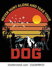 Never hunt alone and take your dog t-shirt design | Vintage hunting t-shirt design