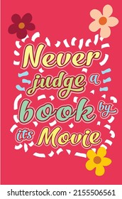 "Never judge a book by its movie" quote.  fun illustration for prints, products, and social media.