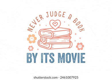 Never judge a book by its Movie, Book quote T shirt design