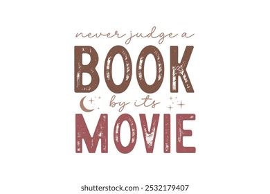 Never judge a book by its a book by its Movie, Reading Book quote Typography T shirt design