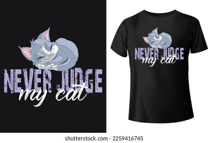 Never judge my cat typography t-shirt design.