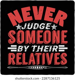 Never judge someone by their typography tshirt design premium vector